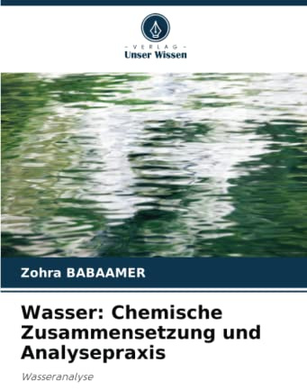 Wasser: Chemische Zusammensetzung und Analysepraxis: Wasseranalyse