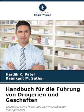 Handbuch für die Führung von Drogerien und Geschäften: Grundsätze und Praxis des pharmazeutischen Managements