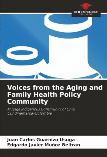 Voices from the Aging and Family Health Policy Community: Muysga Indigenous Community of Chía, Cundinamarca-Colombia