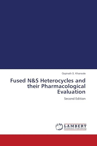 Fused N&S Heterocycles and their Pharmacological Evaluation: Second Edition