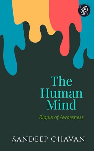 The Human Mind: Ripple of Awareness (Chavanian Philosophy, Band 3)