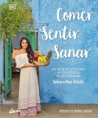 Comer, sentir, sanar: La nueva cocina ayurvédica vegetariana. (Nutrición y salud)