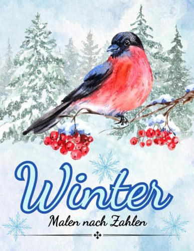 Malen nach Zahlen – Winter: Ausmalbuch für Erwachsene mit Wintermotiven, Schnee, Natur und Landschaften (Malen nach Zahlen Ausmalbücher)