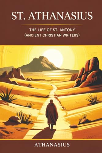 St. Athanasius: The Life of St. Antony (Ancient Christian Writers)