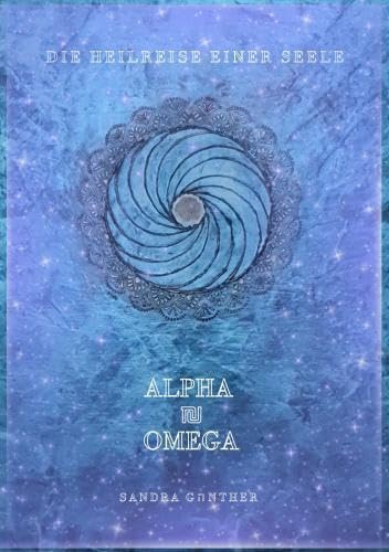 Die Heilreise einer Seele I Alpha und Omega: Wenn der Heilige Geist erwacht und deine Seele umarmt