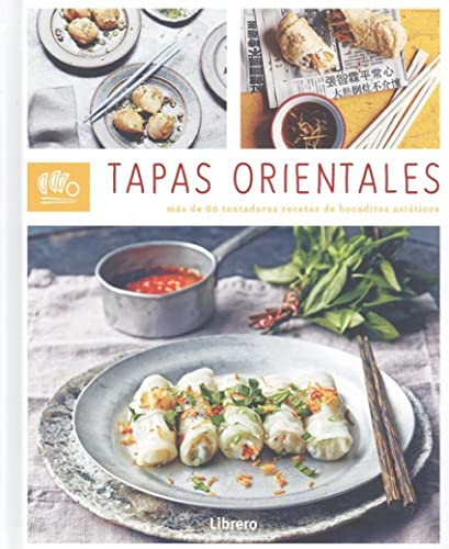 AUTENTICA TAPAS ORIENTALES: MAS DE 60 TENTATDORAS RECETAS DE BOCADITOS ASIATICOS (COCINA)