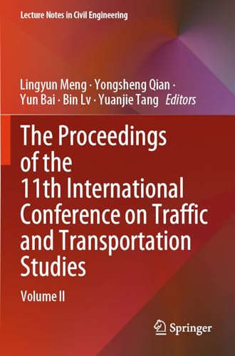 The Proceedings of the 11th International Conference on Traffic and Transportation Studies: Volume II (Lecture Notes in Civil Engineering, 617)