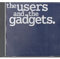 The Users and the Gadgets