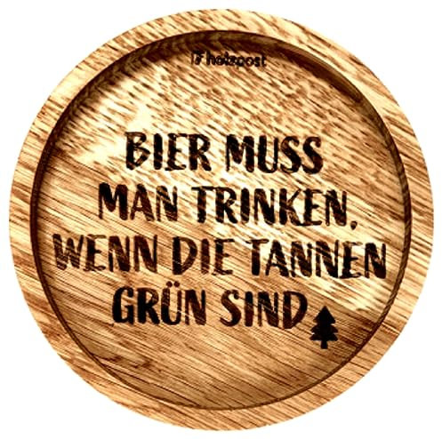 Holzpost - BD812 - Untersetzer aus Eiche - graviert und geölt - d=11,2cm, Bier muss Man Trinken, wenn die Tannen grün sind, Innendurchmesser 10cm, Höhe 1,8cm