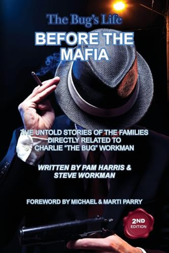 The Bug's Life BEFORE THE MAFIA: THE UNTOLD STORIES OF THE FAMILIES DIRECTLY RELATED TO CHARLIE THE BUG WORKMAN