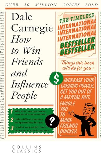 How to Win Friends and Influence People: The timeless multi-million copy international bestseller (Collins Classics)