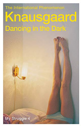 Dancing in the Dark: My Struggle, Book 4 (Knausgaard)