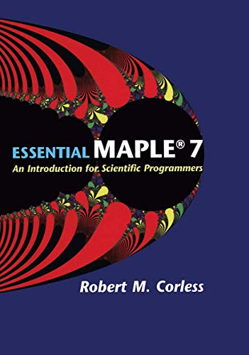 Essential Maple 7: An Introduction for Scientific Programmers