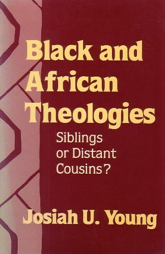 Black and African Theologies (Bishop Henry Mcneal Turner Studies in North American Black Religion)