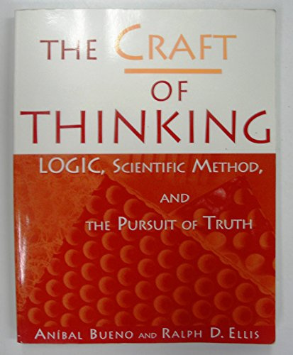 The Craft of Thinking: Logic, Scientific Method and the Pursuit of Truth