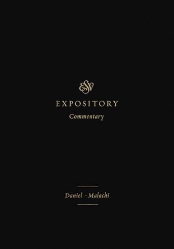 ESV Expository Commentary: Daniel–Malachi (Volume 7)