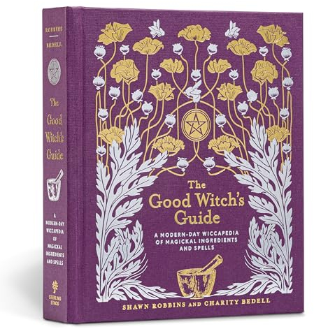 The Good Witch's Guide: A Modern-Day Wiccapedia of Magickal Ingredients and Spells (The Modern-Day Witch, 2)