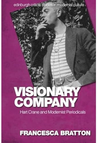 Visionary Company: Hart Crane and Modernist Periodicals (Edinburgh Critical Studies in Modernist Culture)