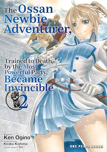The Ossan Newbie Adventurer, Trained to Death by the Most Powerful Party, Became Invincible Volume 2