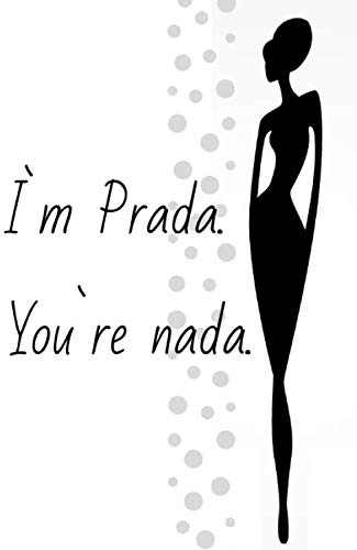 I`m Prada. You`re nada.: Personal Notebook | blank interior | 110 pages