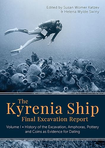 The Kyrenia Ship Final Excavation Report, Volume I: History of the Excavation, Amphoras, Ceramics, Coins and Evidence for Dating: 1