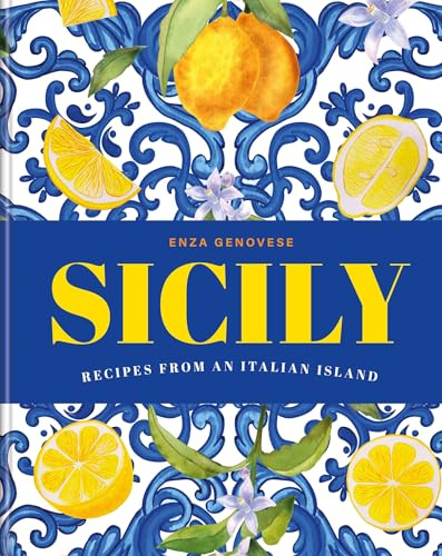 Sicily: Essential Recipes from a Mediterranean Island