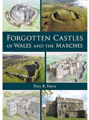 Forgotten Castles of Wales and the Marches