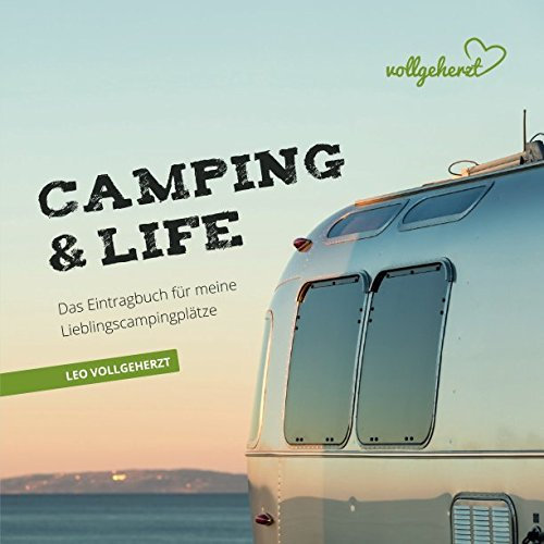vollgeherzt: Camping&Life: Das Eintragbuch für meine Lieblingscampingplätze