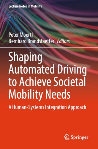 Shaping Automated Driving to Achieve Societal Mobility Needs: A Human-Systems Integration Approach (Lecture Notes in Mobility)