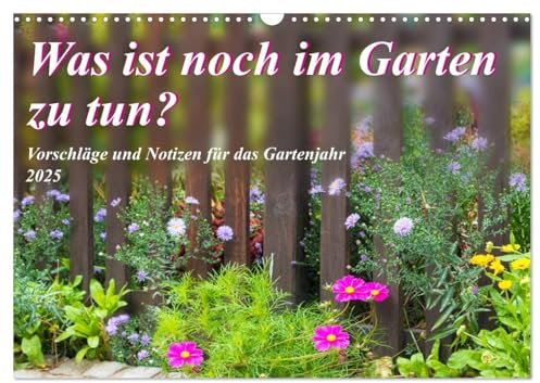 Was ist noch im Garten zu tun? (Wandkalender 2025 DIN A3 quer), CALVENDO Monatskalender: Vorschläge und Notizen fürs Gartenjahr (CALVENDO Hobbys)