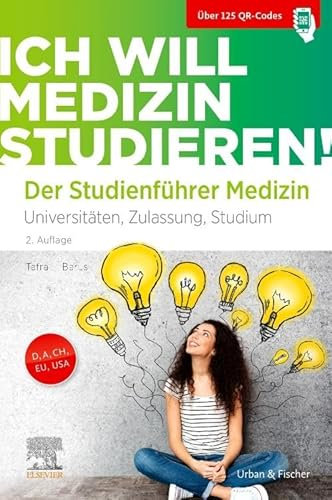 Ich will Medizin studieren!: Studienführer Medizin - Universitäten, Zulassung, Studium (über 125 stets aktuelle QR-Codes)
