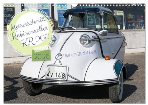 Messerschmitt Kabinenroller KR 200 Fahren unter dem Radar (Wandkalender 2026 DIN A3 quer), CALVENDO Monatskalender: Der Messerschmitt Kabinenroller ... unter dem Radar fahren! (CALVENDO Mobilitaet)