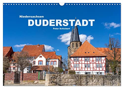 Niedersachsen - Duderstadt (Wandkalender 2026 DIN A3 quer), CALVENDO Monatskalender: Eine der schönsten Fachwerkstädte Deutschlands in einem Kalender ... Peter Schickert. (CALVENDO Orte)