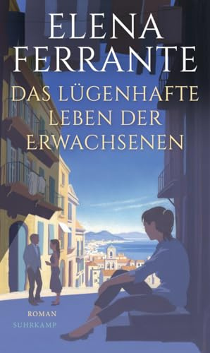 Das lügenhafte Leben der Erwachsenen: Roman | Von der Autorin des Welterfolgs »Meine geniale Freundin«