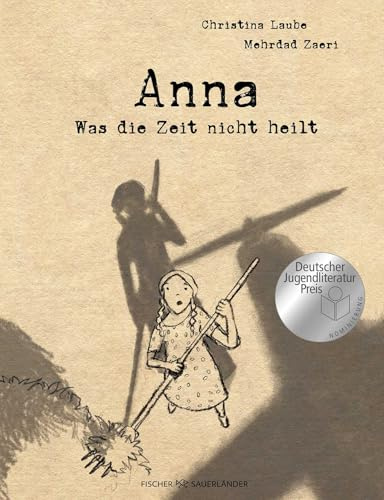Anna – Was die Zeit nicht heilt: Basierend auf einer wahren Geschichte: eindrucksvolle Graphic Novel über das Aufwachsen im Krieg | Nominiert für den Deutschen Jugendliteraturpreis 2025
