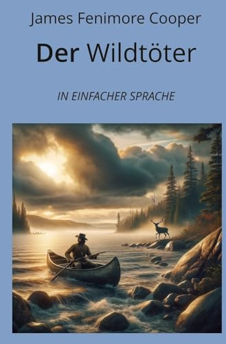 Der Wildtöter: In Einfacher Sprache (Klassiker in einfacher Sprache)