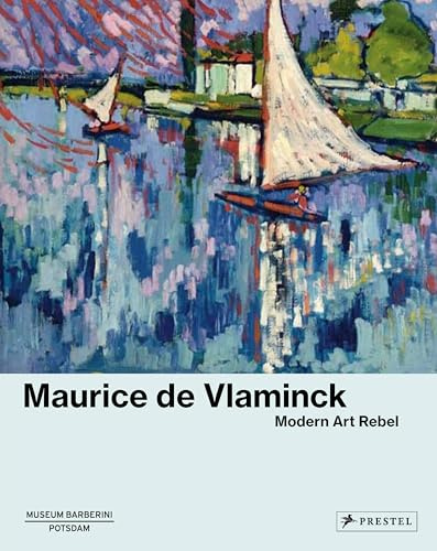 Maurice de Vlaminck: Modern Art Rebel