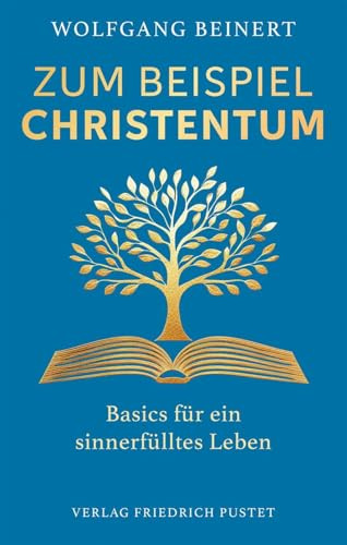 Zum Beispiel Christentum: Basics für ein sinnerfülltes Leben
