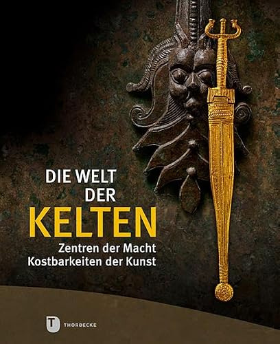 Die Welt der Kelten: Zentren der Macht - Kostbarkeiten der Kunst: Zentren der Macht - Kostbarkeiten der Kunst. Begleitband zur Großen ... im Regierungspräsidium Stuttgart