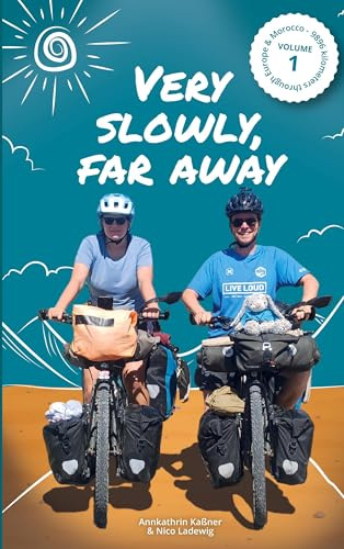 Very slowly, far away: 9,896 kilometers through Europe and Morocco (Cycling Tour Series)