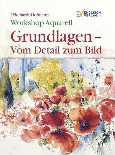 Workshop Aquarell: Grundlagen vom Detail zum Bild
