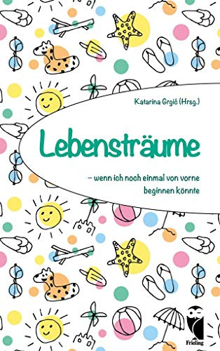 Lebensträume - wenn ich noch einmal von vorne beginnen könnte: Gedichte