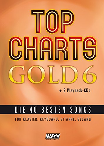 Top Charts Gold 6 (mit 2 CDs): Das Spiel- und Singbuch für Klavier, Keyboard, Gitarre oder Gesang (Top Charts Gold / Die 40 besten Songs für Klavier, Keyboard, Gitarre und Gesang)