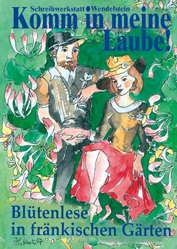 Komm in meine Laube!: Blütenlese in fränkischen Gärten (Weisse Taschen-Bücher)