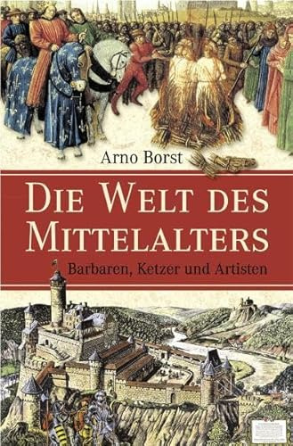 Die Welt des Mittelalters: Barbaren, Ketzer und Artisten