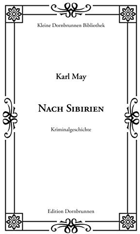 Nach Sibirien: Eine Kriminalgeschichte: Eine Kriminalgeschcihte (Kleine Dornbrunnen Bibliothek)