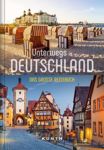 Unterwegs in Deutschland: Das große Reisebuch (KUNTH Unterwegs)