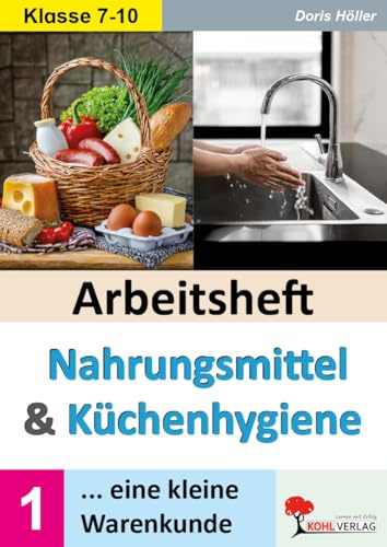Arbeitsheft Nahrungsmittel Küchenhygiene Warenkunde Hauswirtschaft AES Sekundarstufe Klasse 7 8 9 10 | Obst Gemüse Getreide Milch Fette Zucker Hygiene ... Ernährungsbezogenes Wissen vermitteln