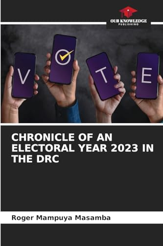 CHRONICLE OF AN ELECTORAL YEAR 2023 IN THE DRC: DE