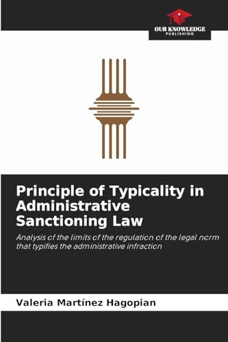 Principle of Typicality in Administrative Sanctioning Law: Analysis of the limits of the regulation of the legal norm that typifies the administrative infraction